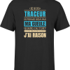 T shirt homme j ai raison je suis traceur