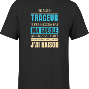 T shirt homme j ai raison je suis traceur