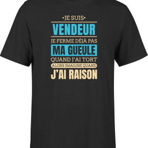 T shirt homme j ai raison je suis vendeur