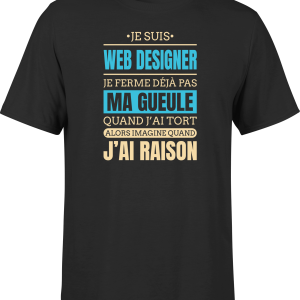 T shirt homme j ai raison je suis web designer