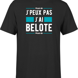 T shirt homme j’peux pas j’ai belote