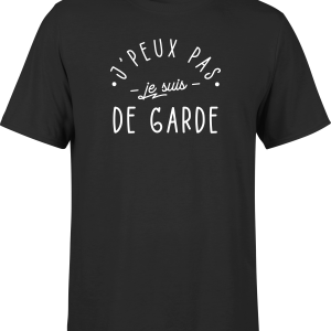 T shirt homme j’peux pas je suis de garde