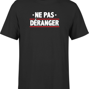 T shirt homme ne me deranger pas T shirt homme ne me deranger pas