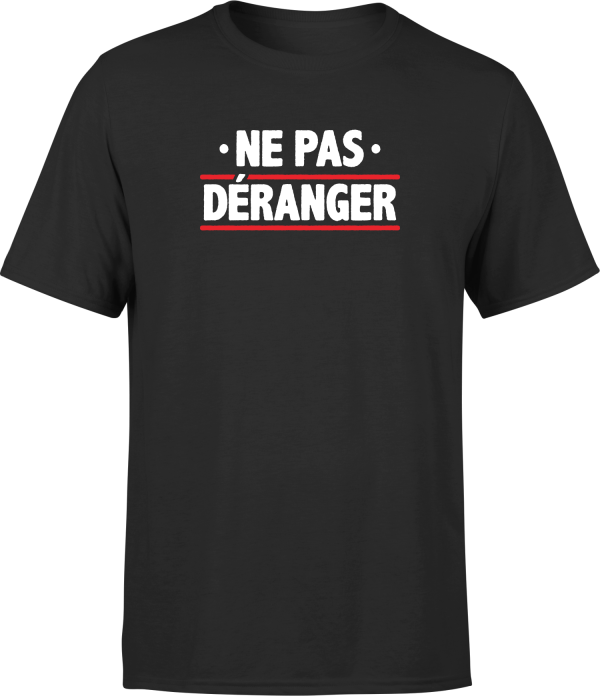 T shirt homme ne me deranger pas