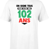 T shirt homme on signe tous pour mes 102 ans