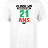 T shirt homme on signe tous pour mes 21 ans