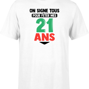 T shirt homme on signe tous pour mes 21 ans