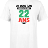 T shirt homme on signe tous pour mes 22 ans