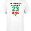 T shirt homme on signe tous pour mes 23 ans