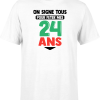 T shirt homme on signe tous pour mes 24 ans