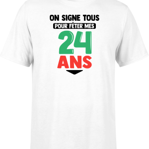 T shirt homme on signe tous pour mes 24 ans