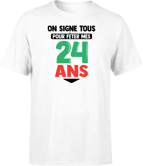 T shirt homme on signe tous pour mes 24 ans