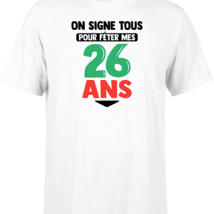 T shirt homme on signe tous pour mes 26 ans