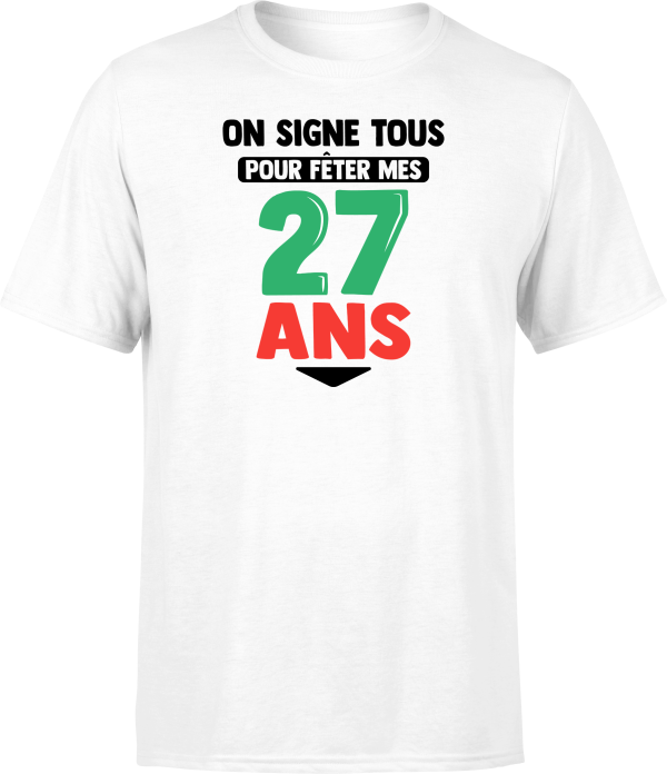 T shirt homme on signe tous pour mes 27 ans