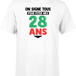 T shirt homme on signe tous pour mes 28 ans