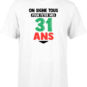 T shirt homme on signe tous pour mes 31 ans
