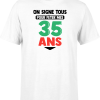 T shirt homme on signe tous pour mes 35 ans