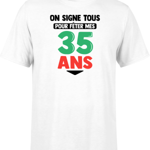 T shirt homme on signe tous pour mes 35 ans