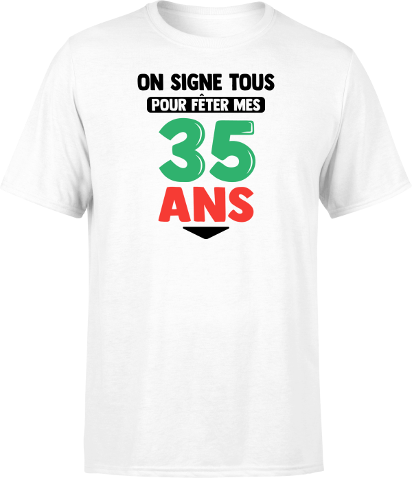 T shirt homme on signe tous pour mes 35 ans