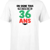 T shirt homme on signe tous pour mes 36 ans
