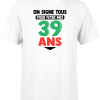 T shirt homme on signe tous pour mes 39 ans