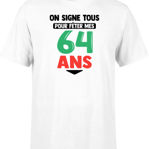 T shirt homme on signe tous pour mes 64 ans