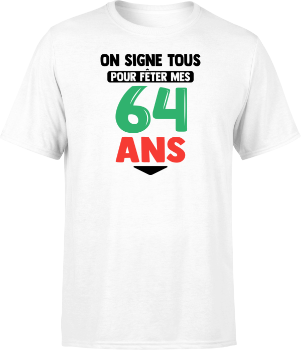 T shirt homme on signe tous pour mes 64 ans