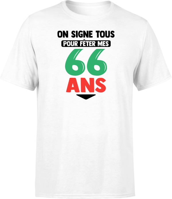 T shirt homme on signe tous pour mes 66 ans