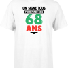 T shirt homme on signe tous pour mes 68 ans