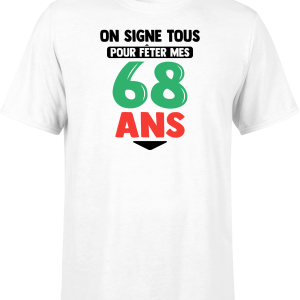 T shirt homme on signe tous pour mes 68 ans