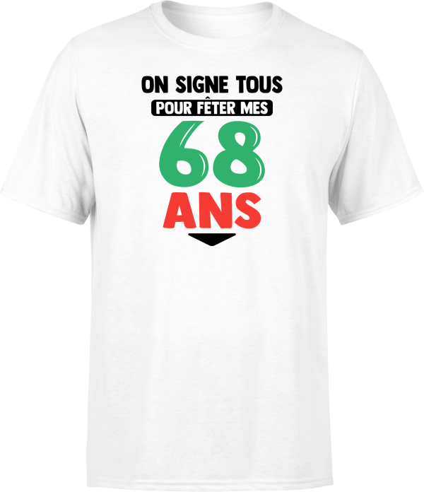 T shirt homme on signe tous pour mes 68 ans