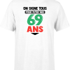 T shirt homme on signe tous pour mes 69 ans