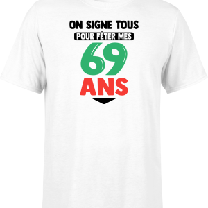 T shirt homme on signe tous pour mes 69 ans