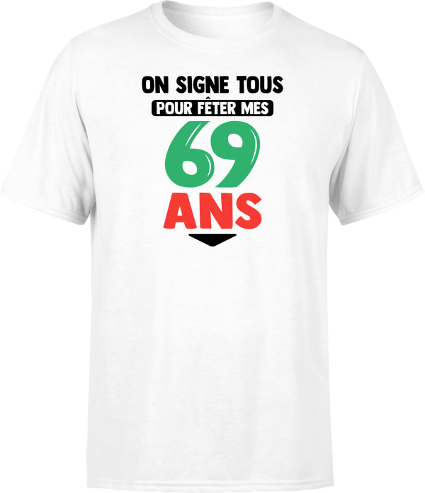 T shirt homme on signe tous pour mes 69 ans