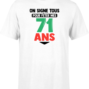 T shirt homme on signe tous pour mes 71 ans