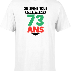 T shirt homme on signe tous pour mes 73 ans