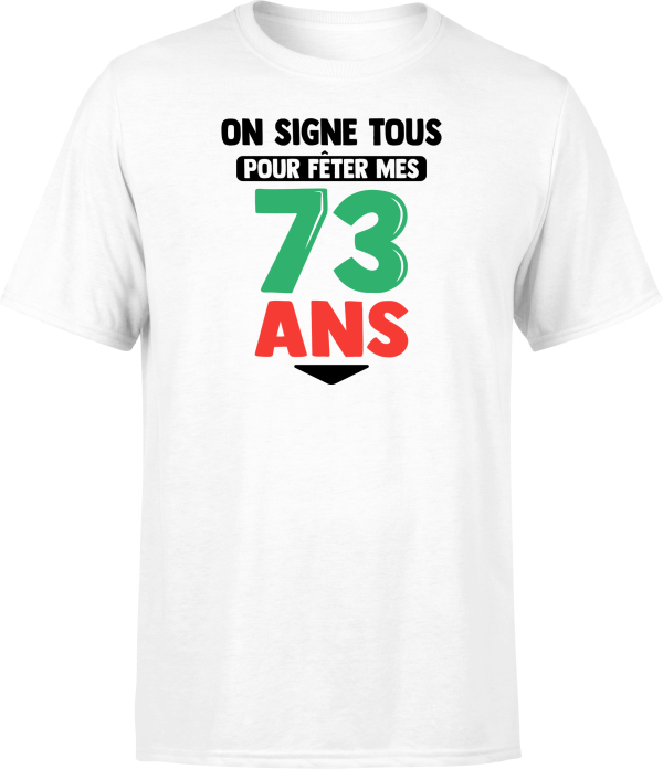 T shirt homme on signe tous pour mes 73 ans