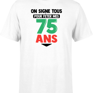 T shirt homme on signe tous pour mes 75 ans