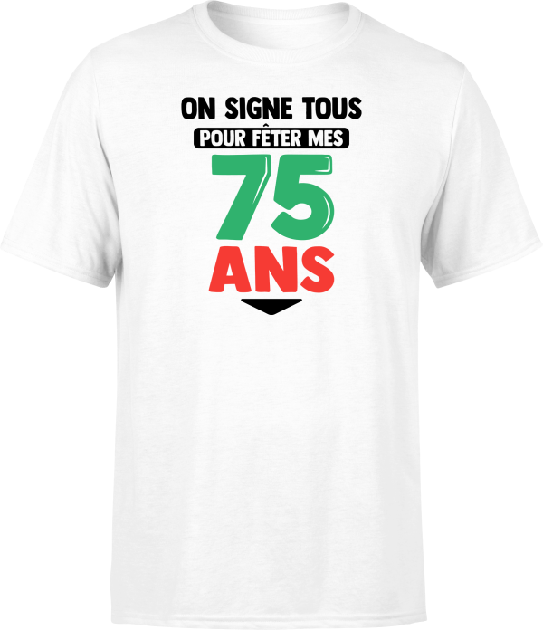 T shirt homme on signe tous pour mes 75 ans