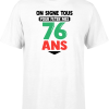 T shirt homme on signe tous pour mes 76 ans