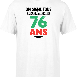 T shirt homme on signe tous pour mes 76 ans