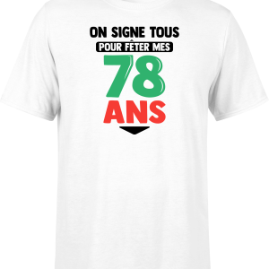 T shirt homme on signe tous pour mes 78 ans