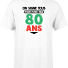 T shirt homme on signe tous pour mes 80 ans