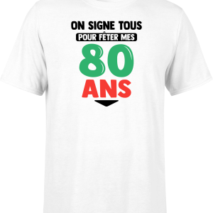 T shirt homme on signe tous pour mes 80 ans