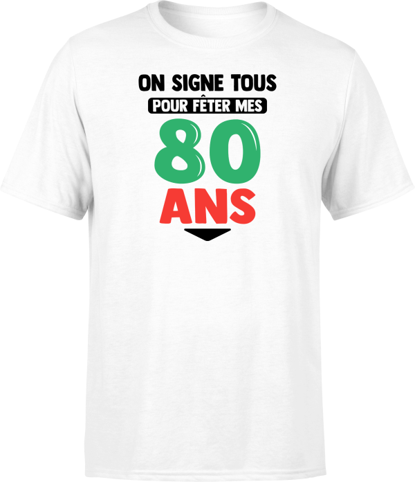 T shirt homme on signe tous pour mes 80 ans