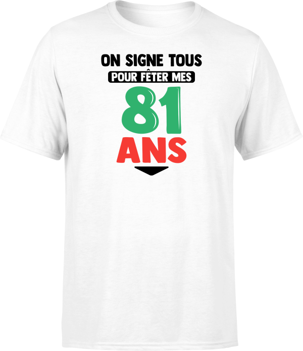 T shirt homme on signe tous pour mes 81 ans