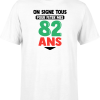 T shirt homme on signe tous pour mes 82 ans