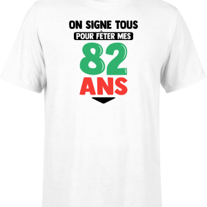 T shirt homme on signe tous pour mes 82 ans