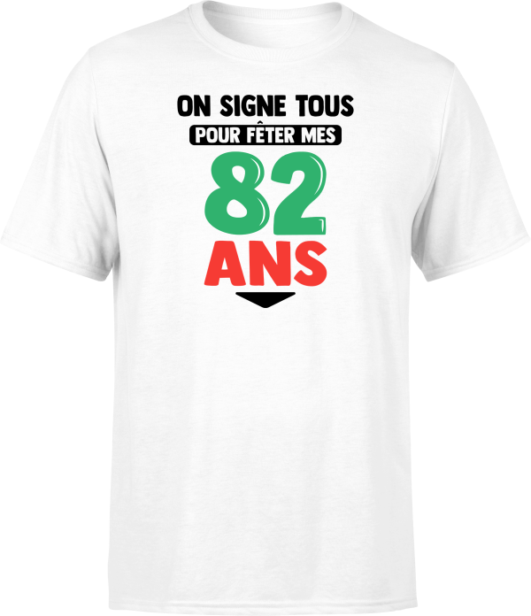 T shirt homme on signe tous pour mes 82 ans