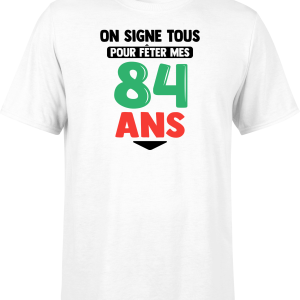 T shirt homme on signe tous pour mes 84 ans